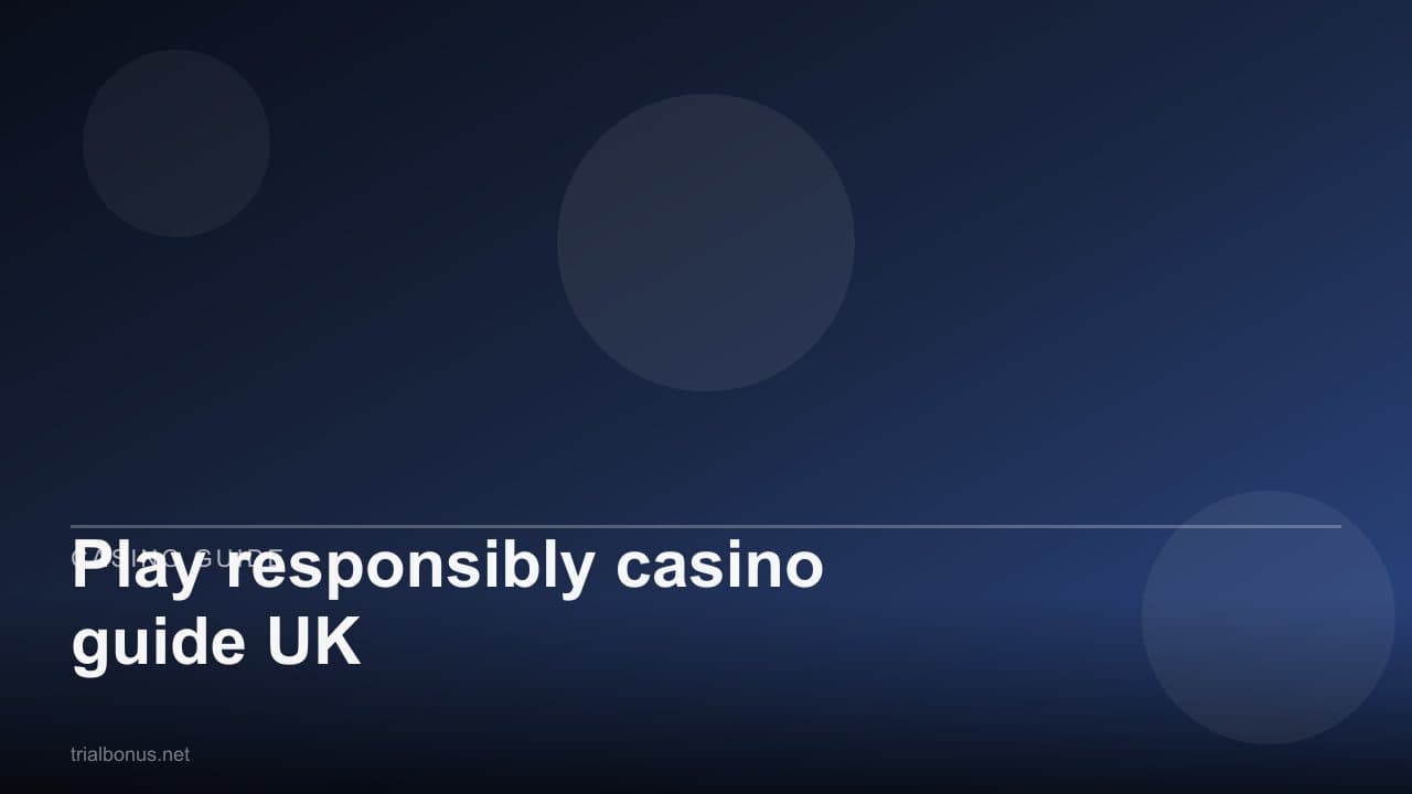 Play responsibly casino guide UK