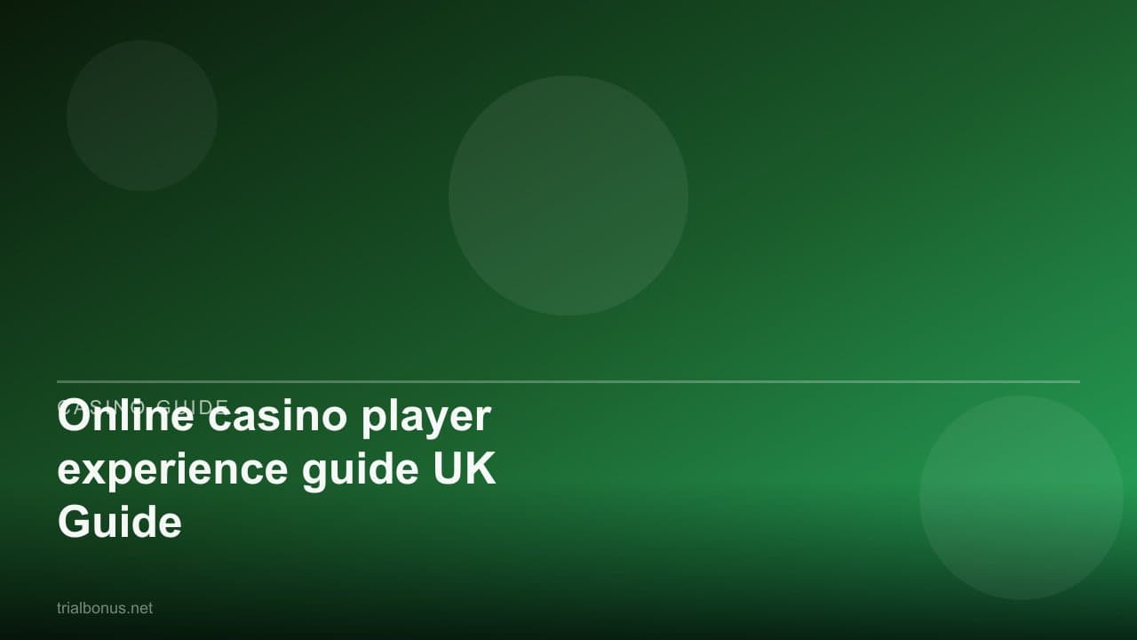 Online casino player experience guide UK Guide