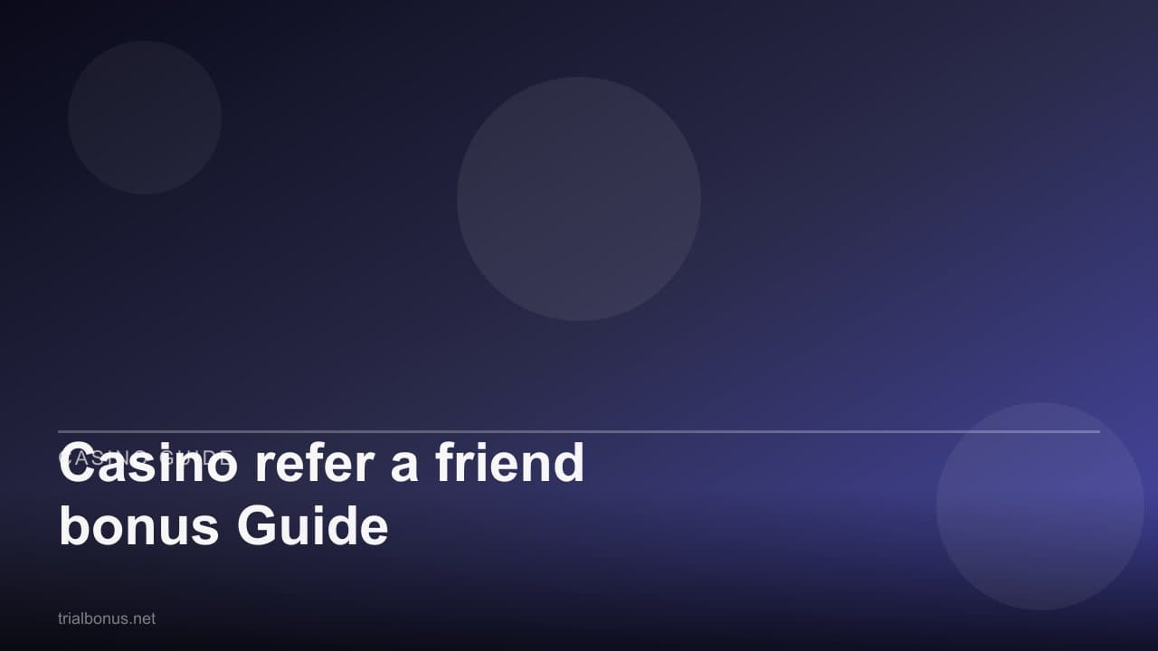Casino refer a friend bonus Guide