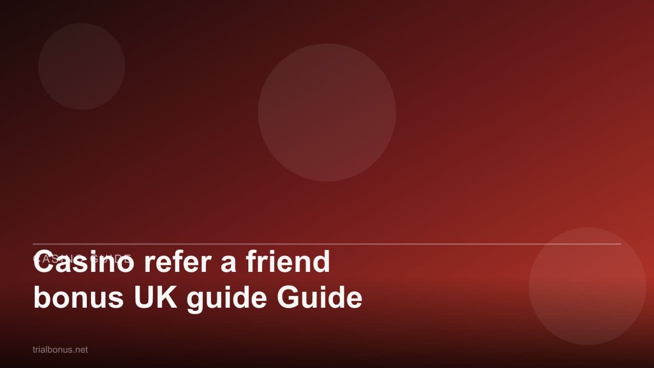 Casino refer a friend bonus UK Guide