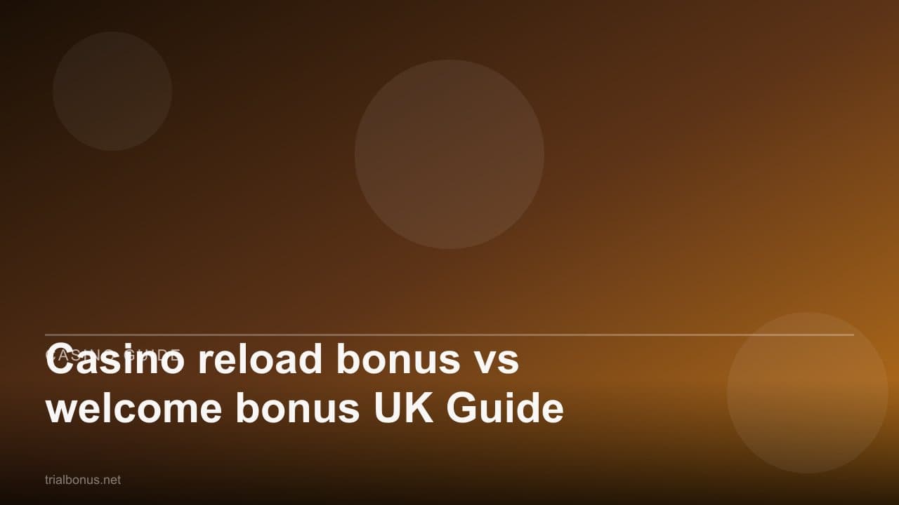 Casino reload bonus vs welcome bonus UK Guide