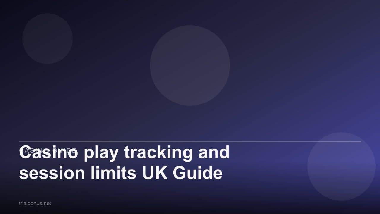 Casino play tracking and session limits UK Guide