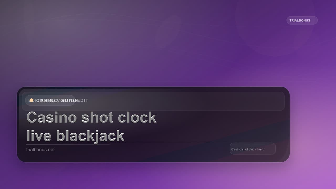 Casino shot clock live blackjack Guide