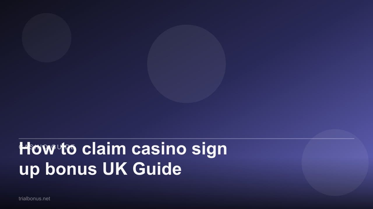 How to claim casino sign up bonus UK Guide