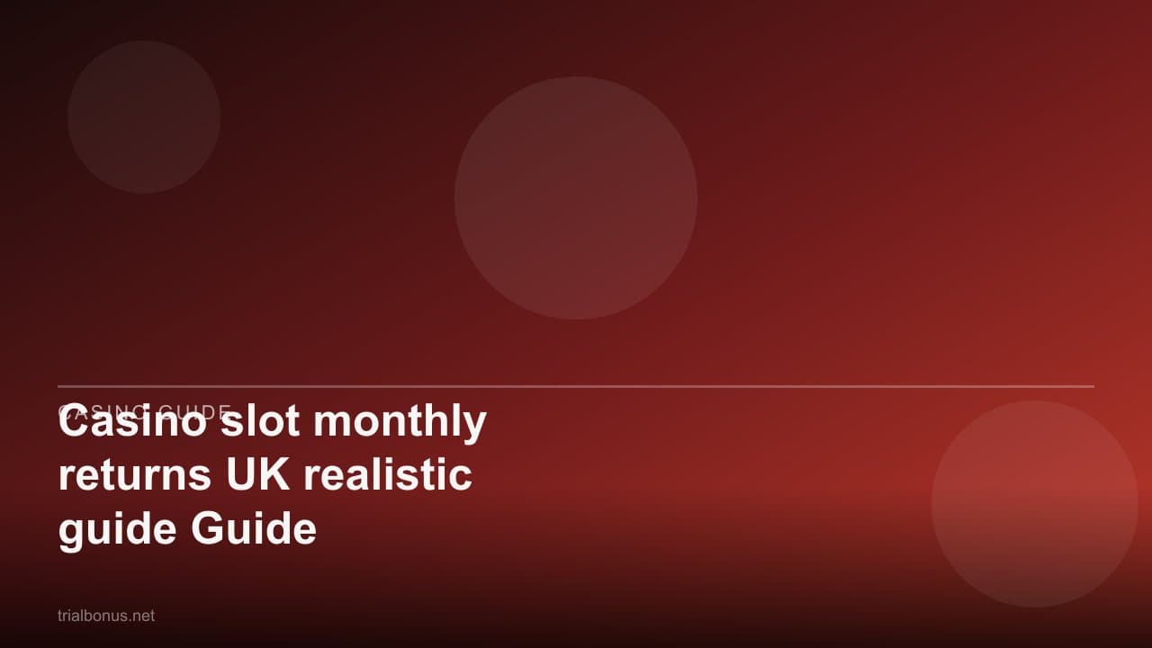 Casino slot monthly returns UK realistic Guide