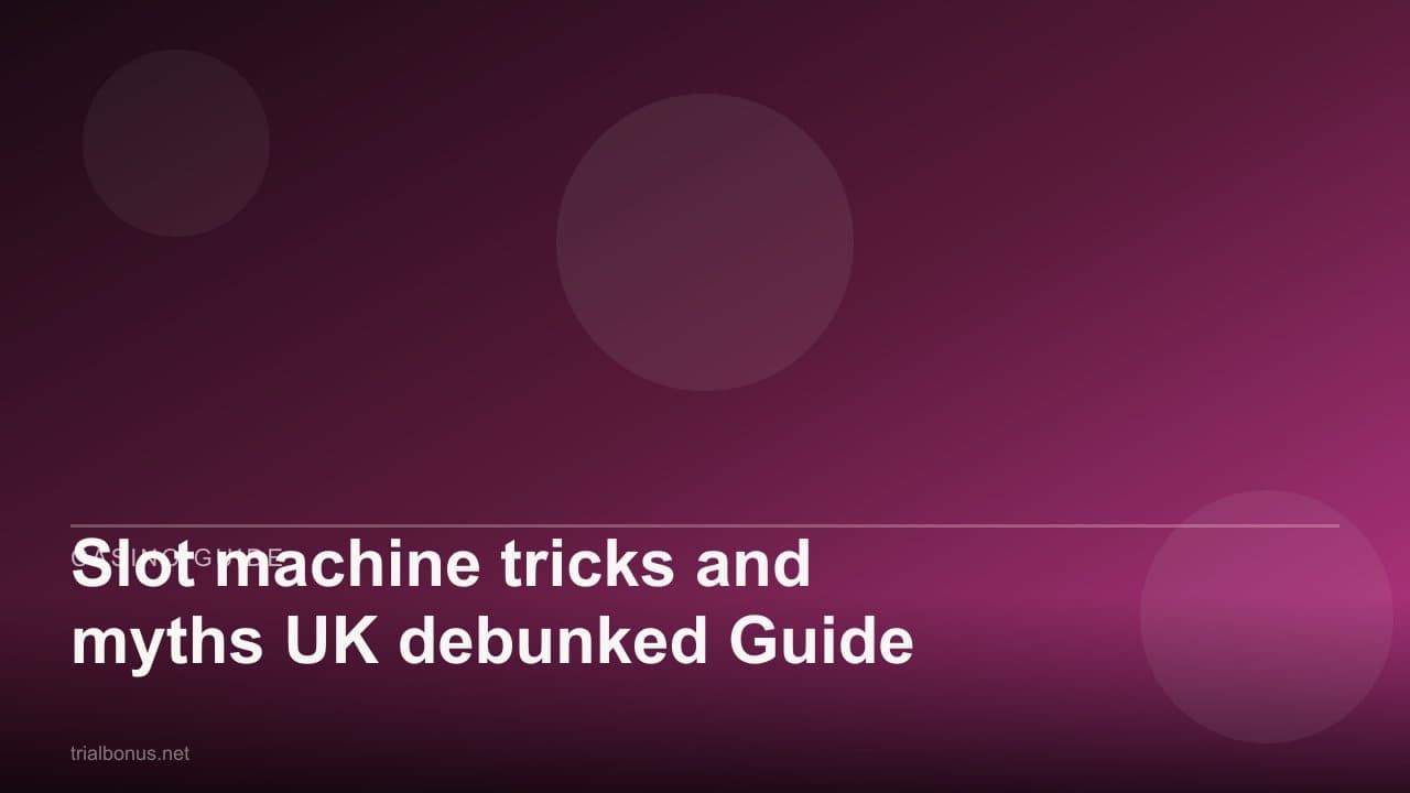 Slot machine tricks and myths UK debunked Guide