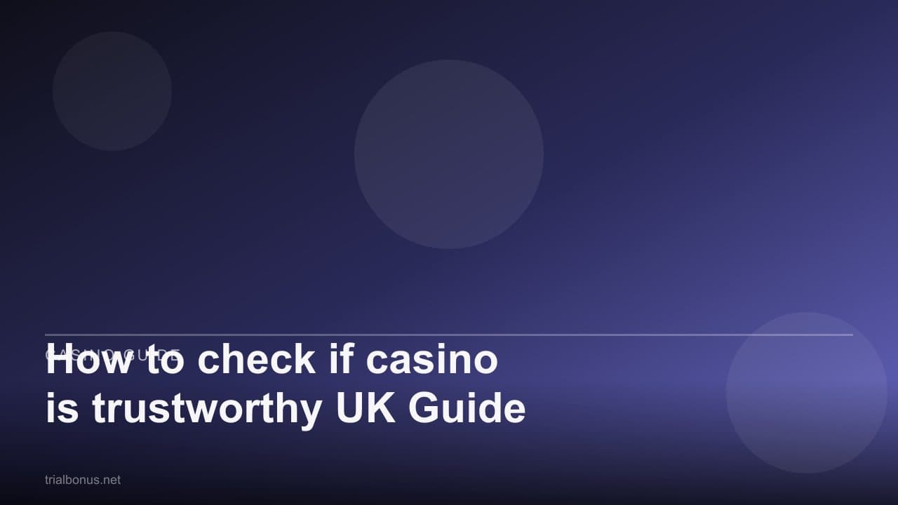 How to check if casino is trustworthy UK Guide