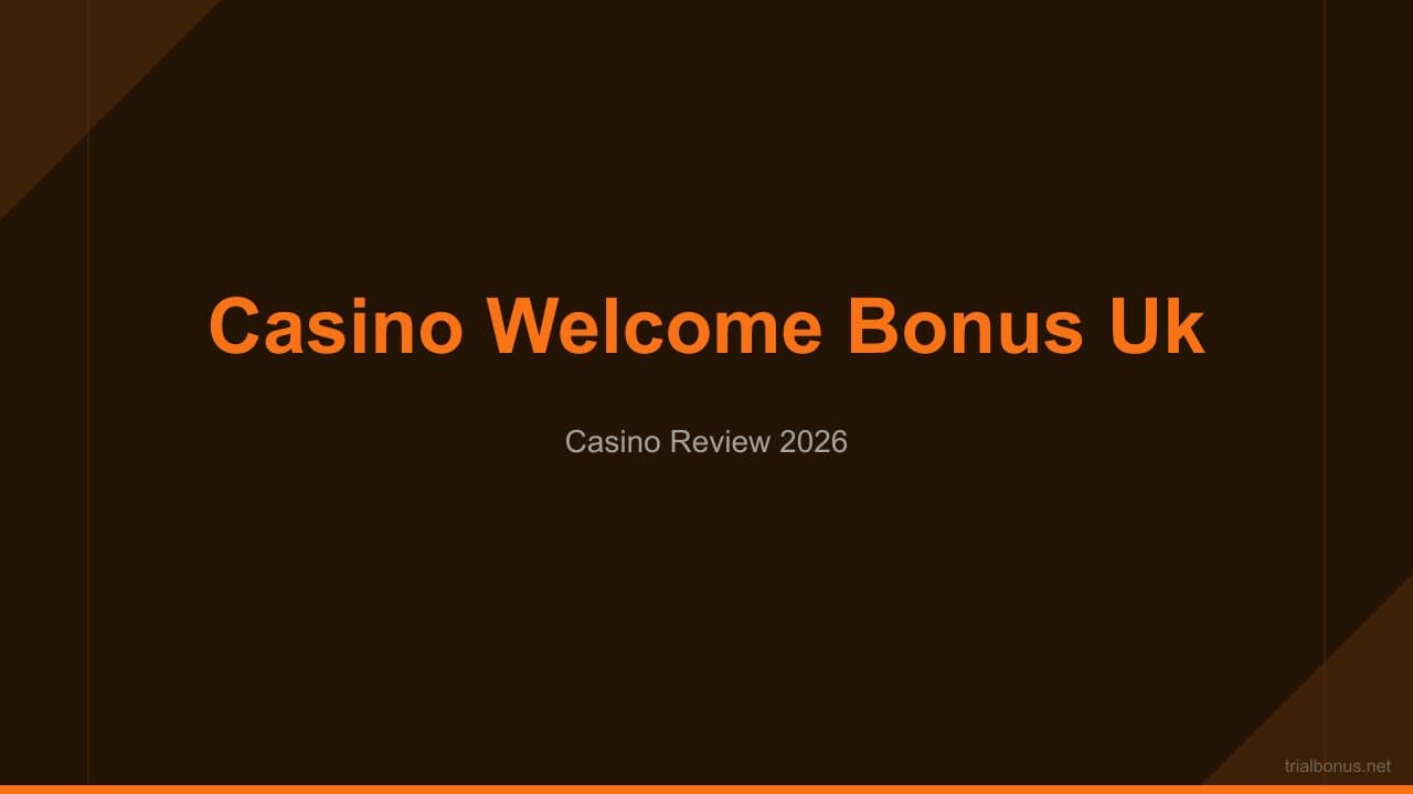 Casino Welcome Bonus UK: Best First Deposit Offers for British Players