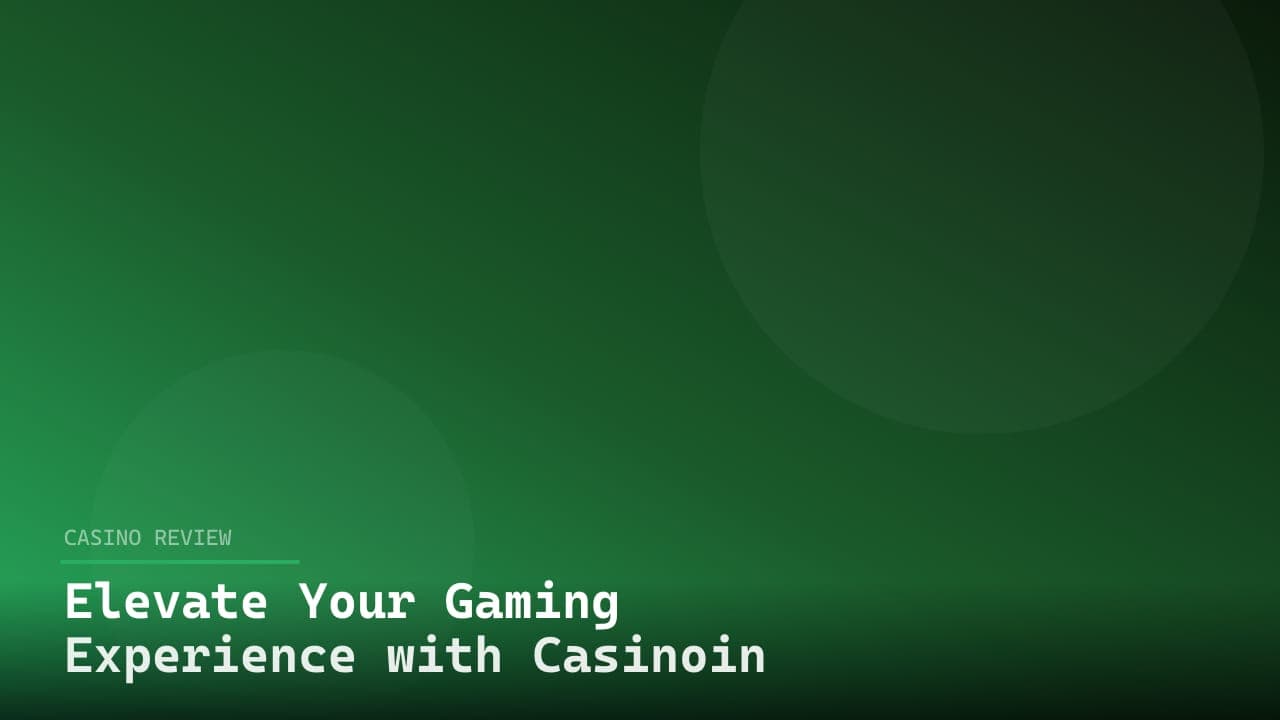 Elevate Your Gaming Experience with Casinoin