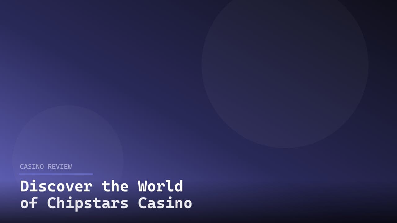 Discover the World of Chipstars Casino logo