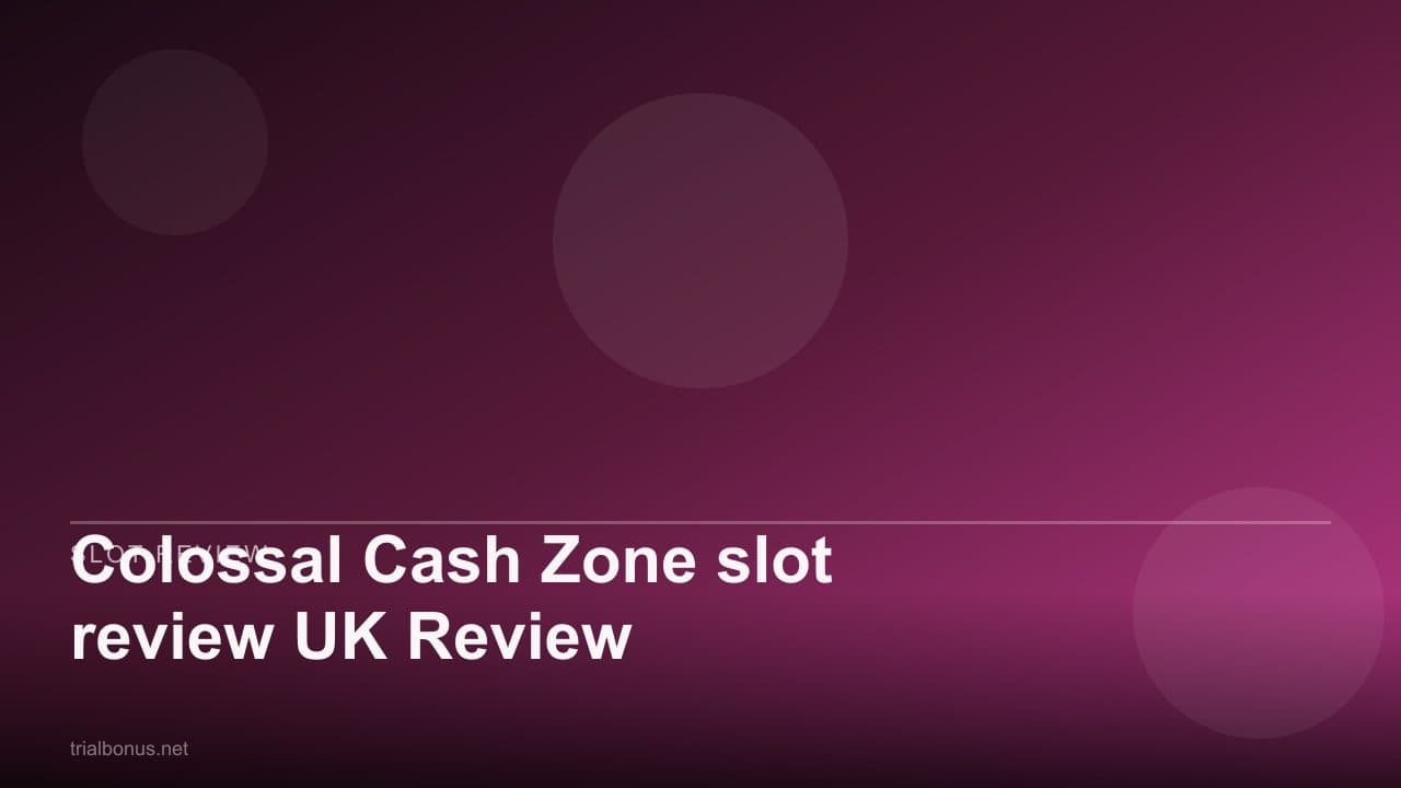 Colossal Cash Zone slot review UK Review