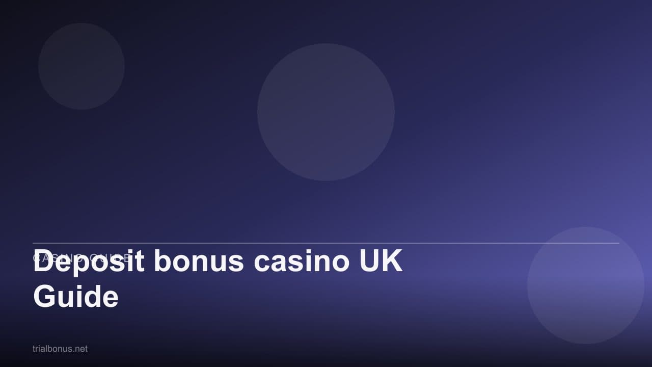 Deposit bonus casino UK Guide