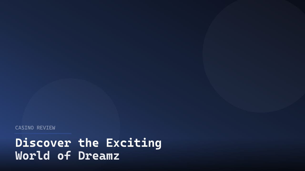 Discover the Exciting World of Dreamz Casino