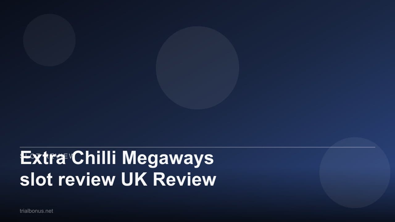 Extra Chilli Megaways slot review UK Review