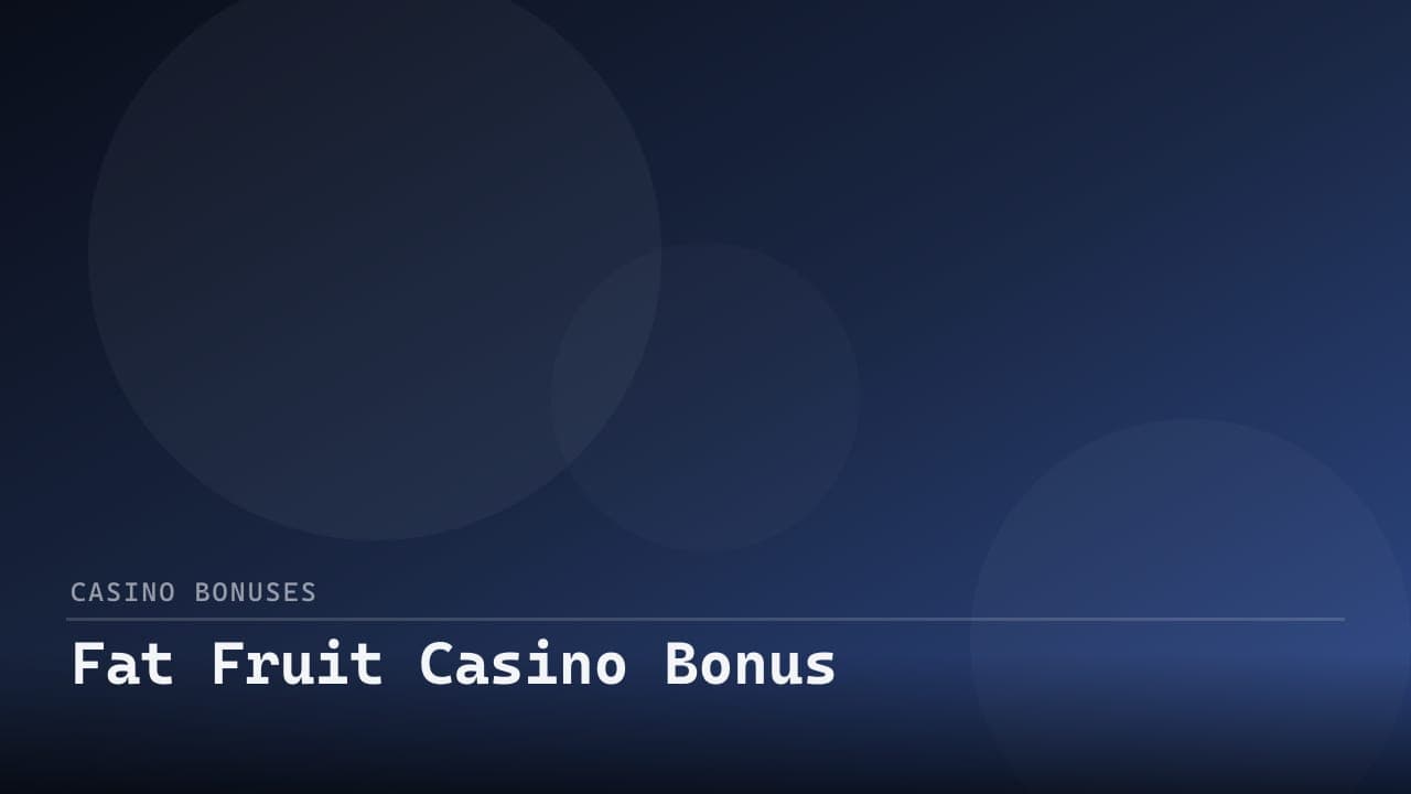 Fat Fruit Casino Bonus