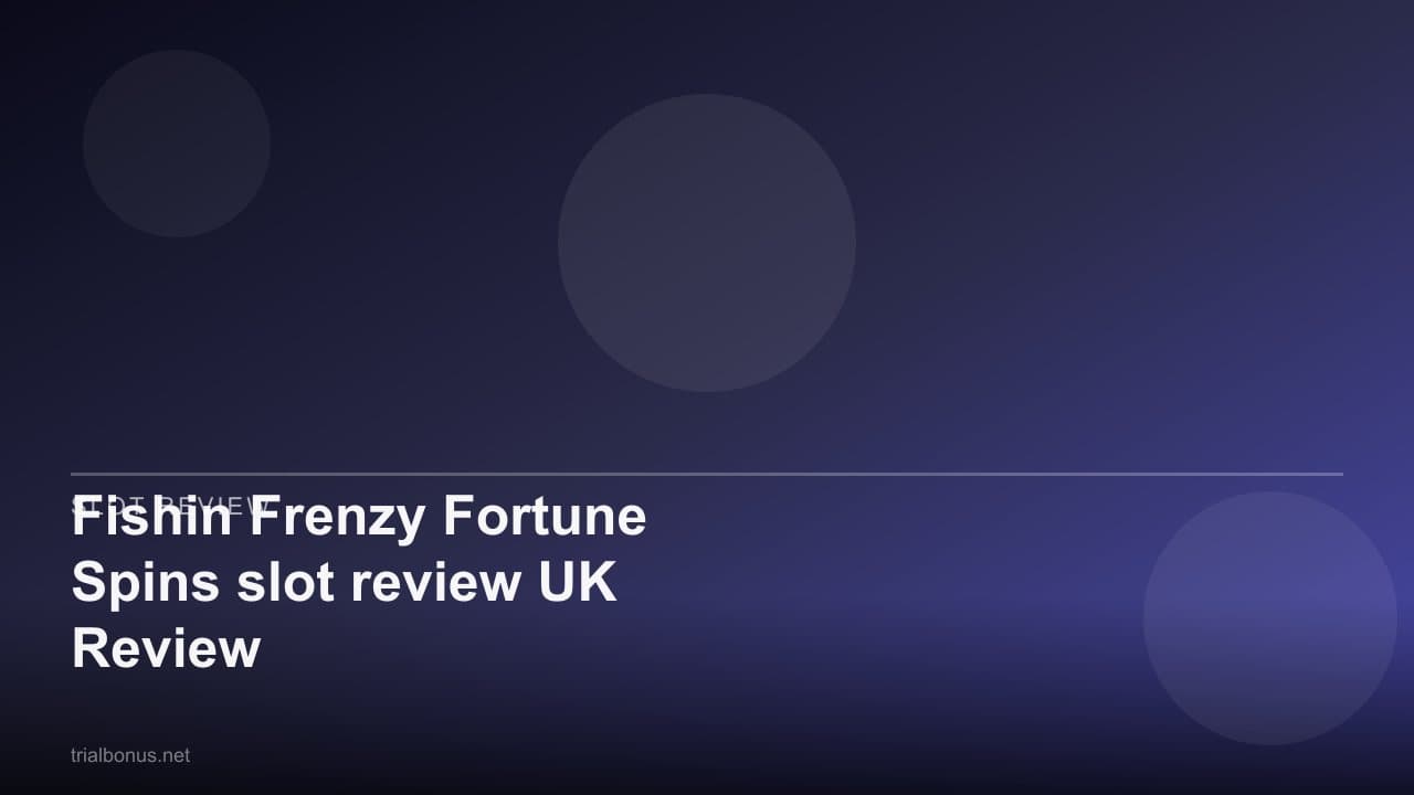 Fishin Frenzy Fortune Spins slot review UK Review