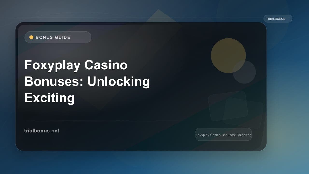 Foxyplay Casino Bonuses: Unlocking Exciting Opportunities