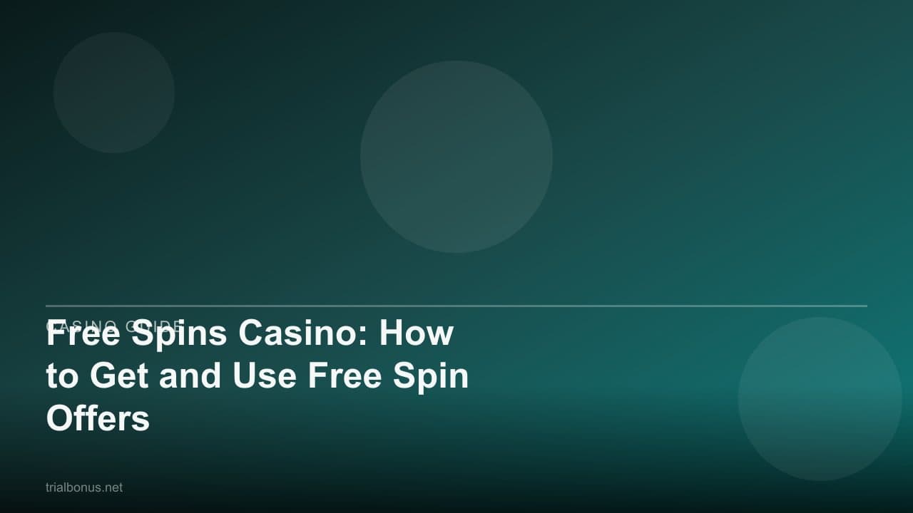 Free Spins Casino: How to Get and Use Free Spin Offers