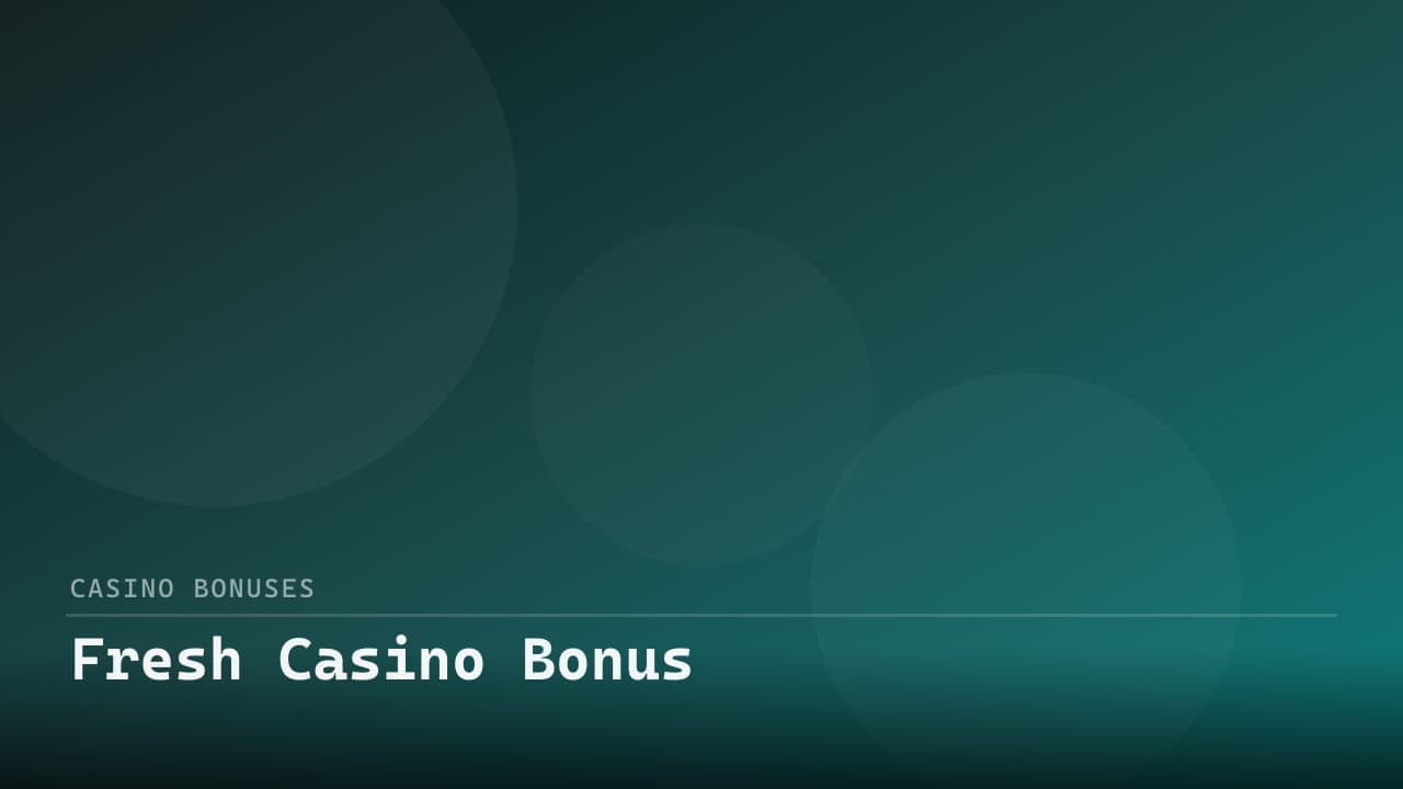 Fresh Casino Bonus
