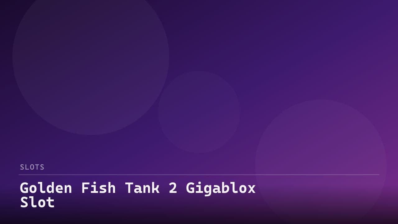 Golden Fish Tank 2 Gigablox Slot review