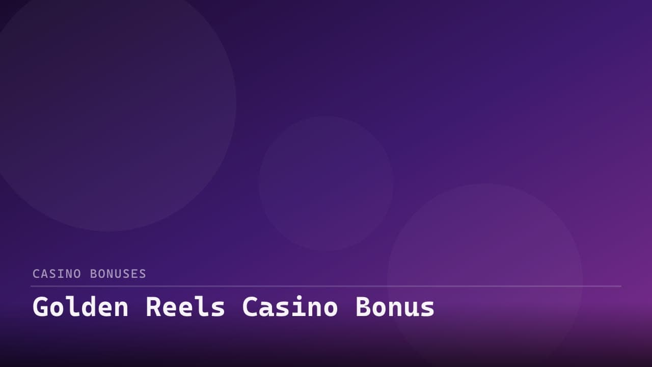 Golden Reels Casino Bonus