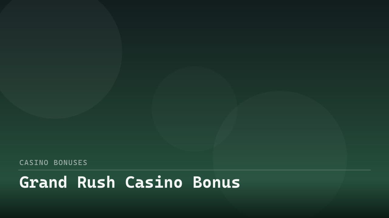Grand Rush Casino Bonus