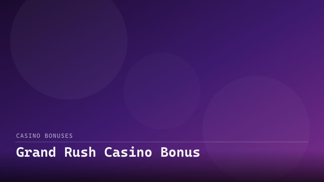 Grand Rush Casino Bonus