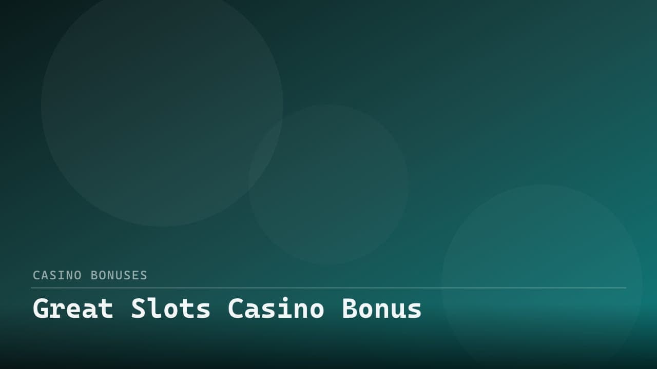 Great Slots Casino Bonus