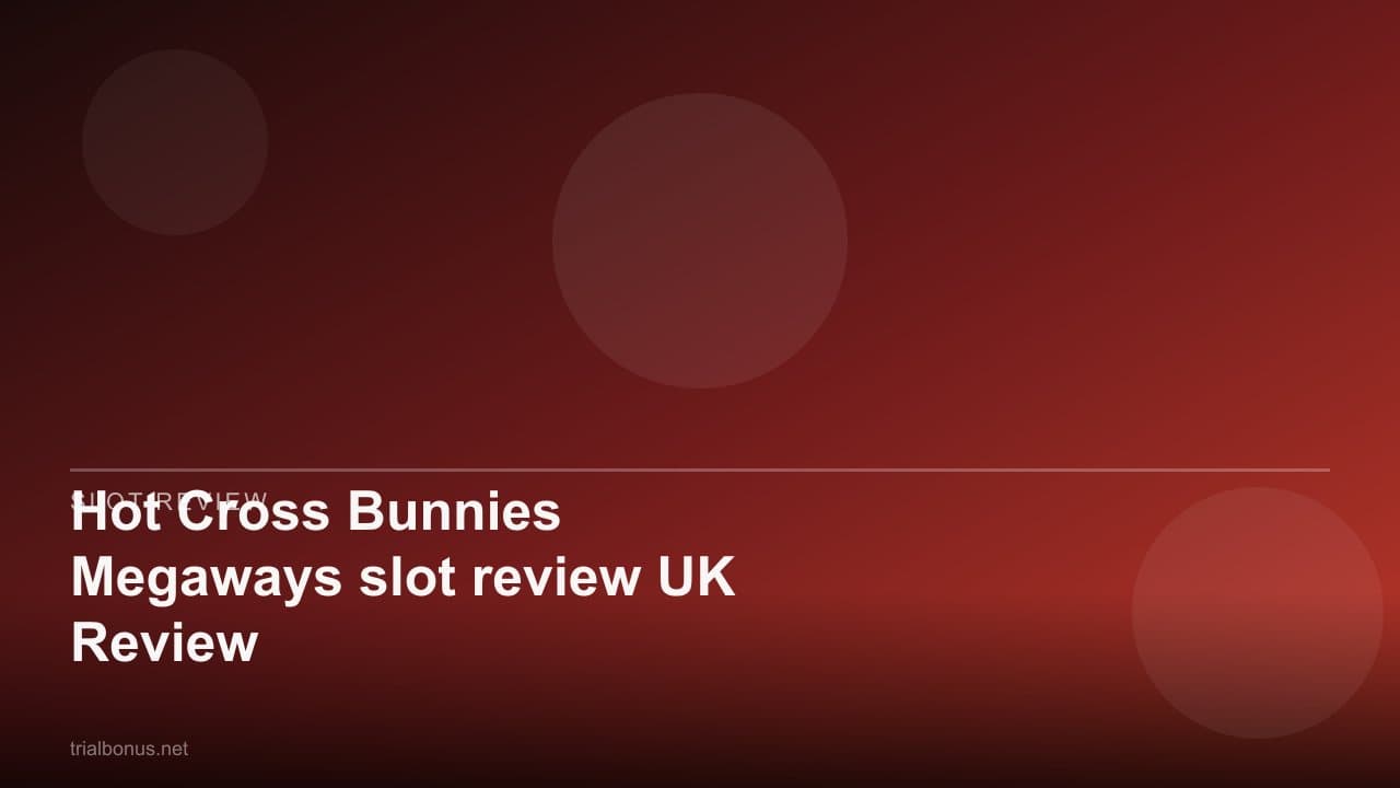 Hot Cross Bunnies Megaways slot review UK Review
