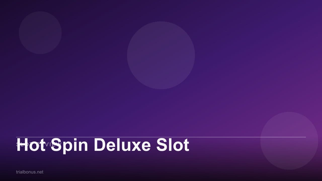Hot Spin Deluxe Slot