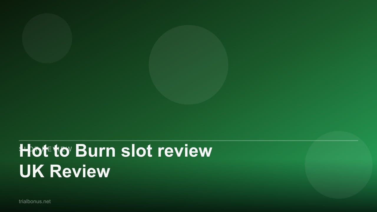 Hot to Burn slot review UK Review