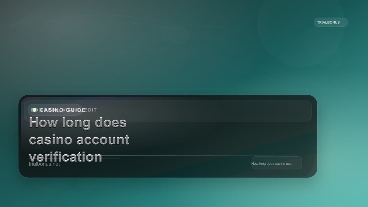How long does casino account verification take UK Guide