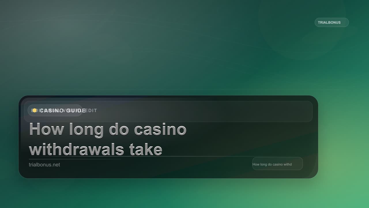 How long do casino withdrawals take Guide