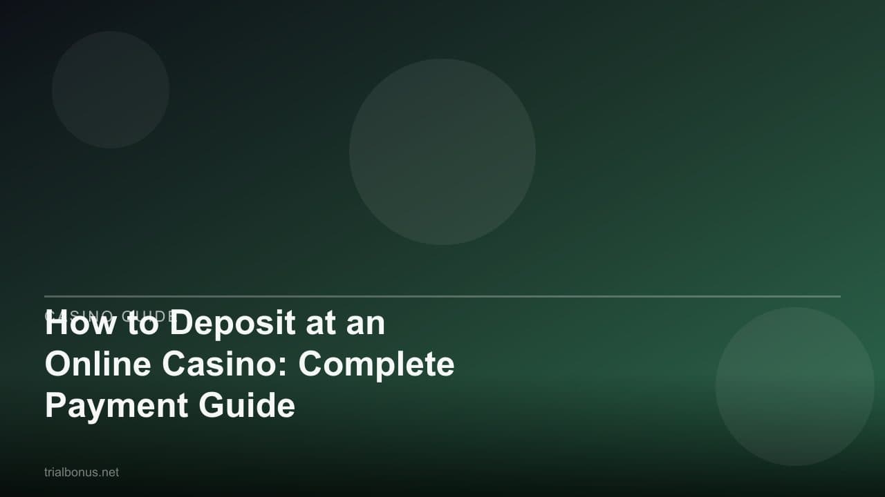 How to Deposit at an Online Casino: Complete Payment Guide