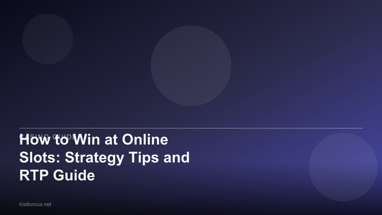How to Win at Online Slots: Strategy Tips and RTP Guide