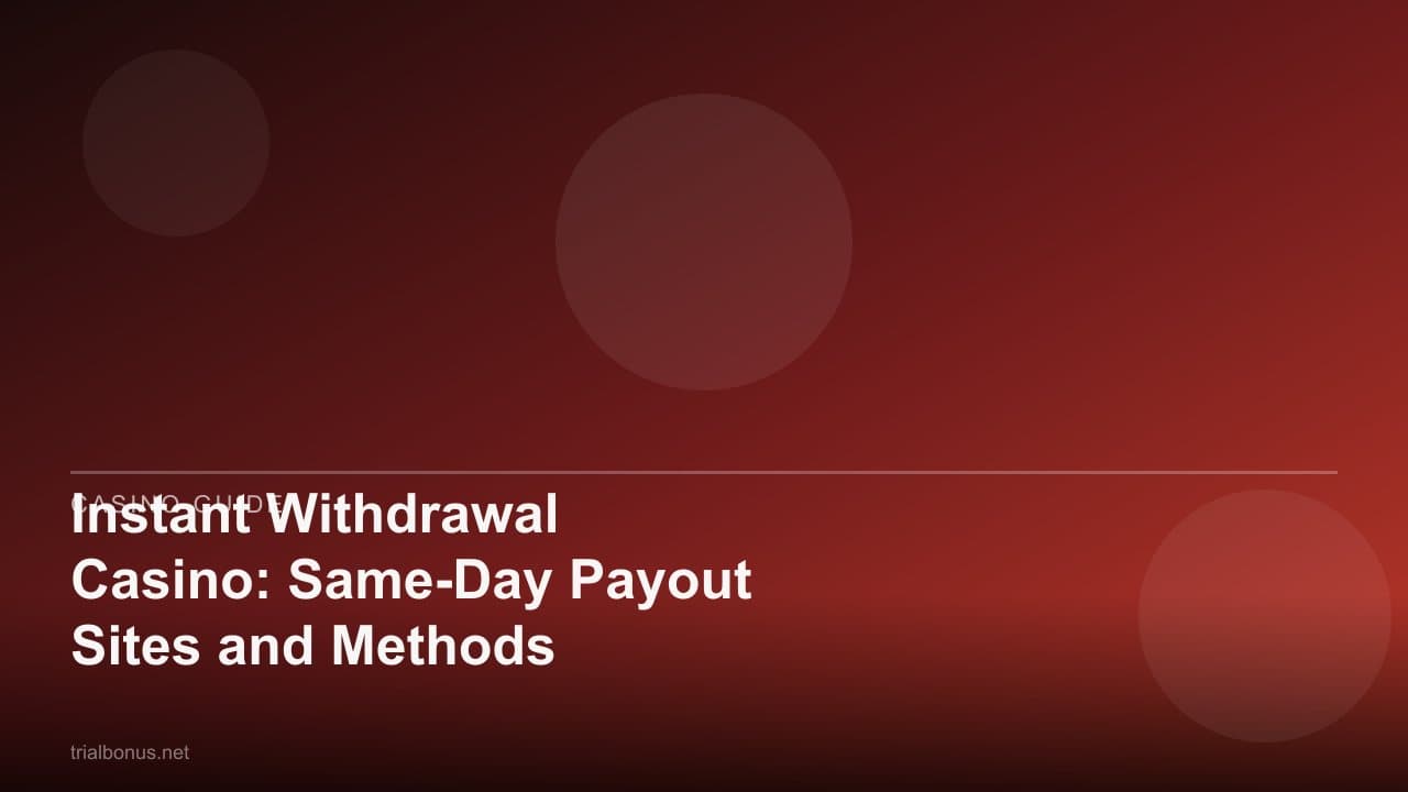 Instant Withdrawal Casino: Same-Day Payout Sites and Methods