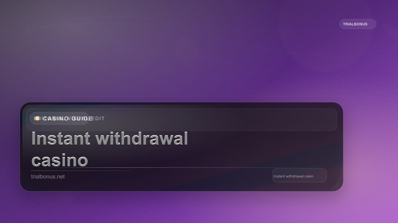 Instant withdrawal casino UK Guide