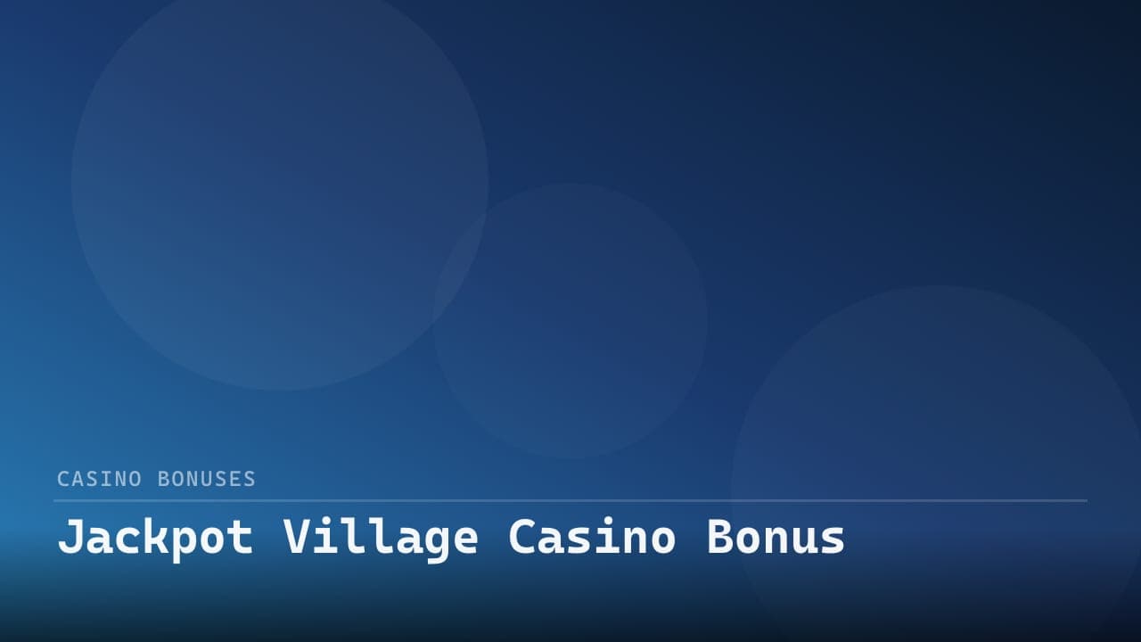 Jackpot Village Casino Bonus