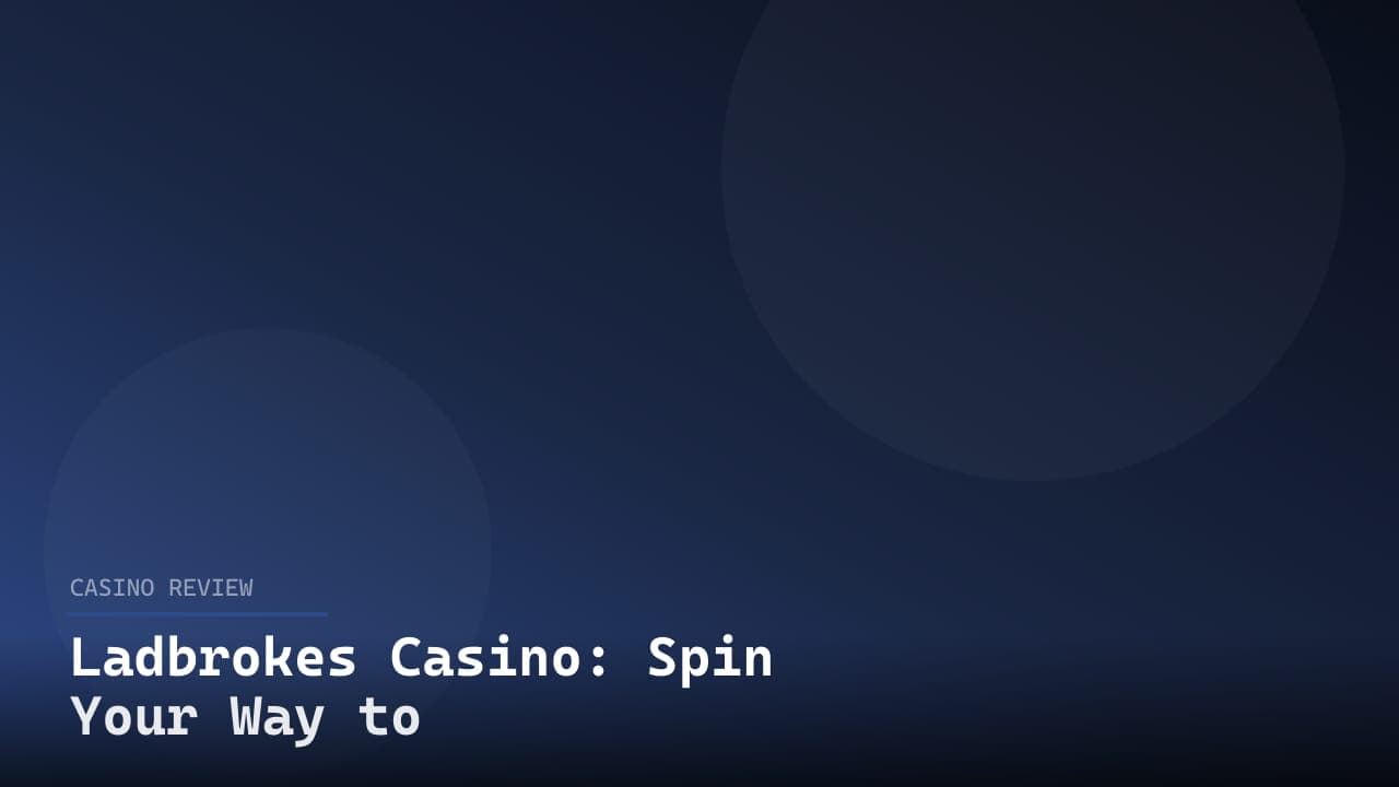 Ladbrokes Casino: Spin Your Way to Fun and Excitement