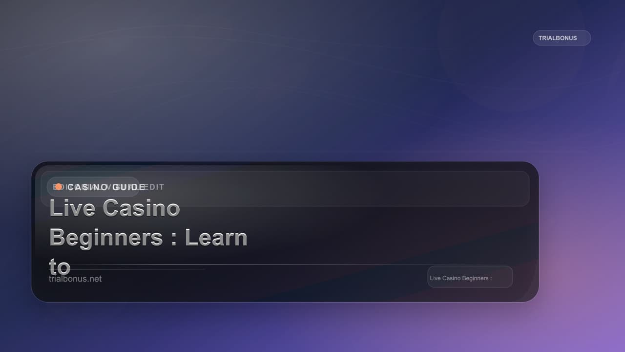 Live Casino Beginners Guide: Learn to Play Live Dealer Games