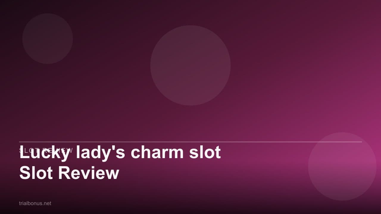 Lucky lady's charm slot Slot Review