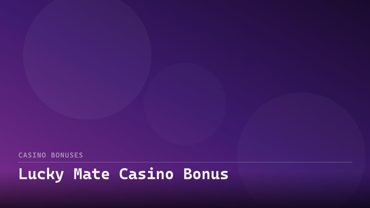 Lucky Mate Casino Bonus