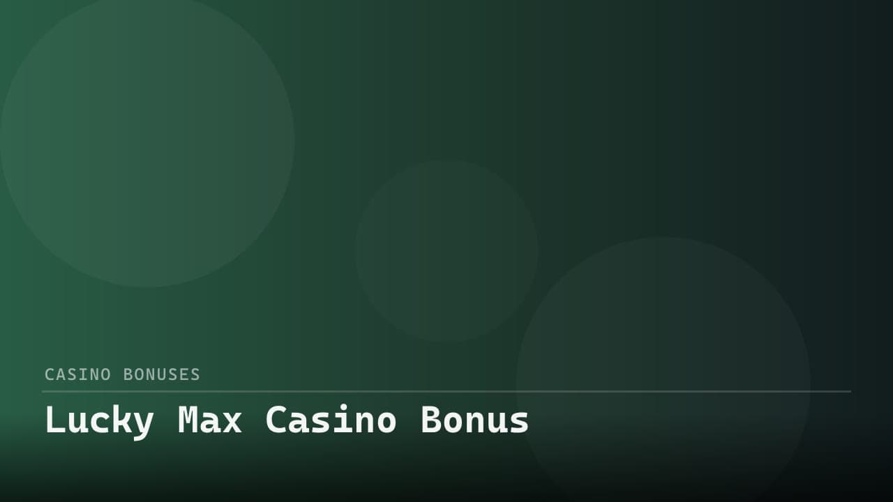 Lucky Max Casino Bonus