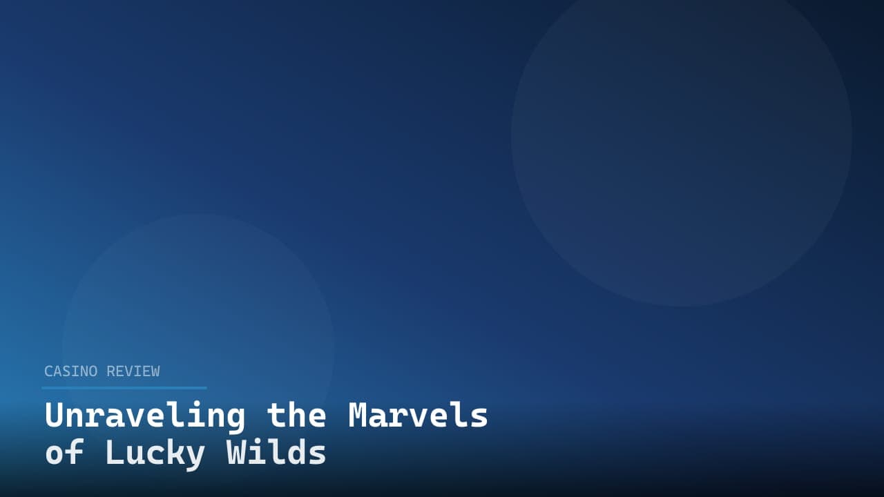 Unraveling the Marvels of Lucky Wilds Casino