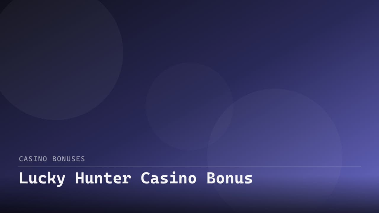 Lucky Hunter Casino Bonus