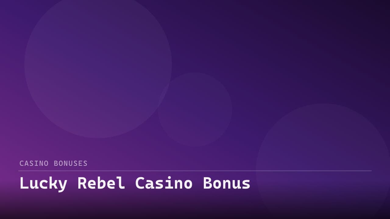 Lucky Rebel Casino Bonus