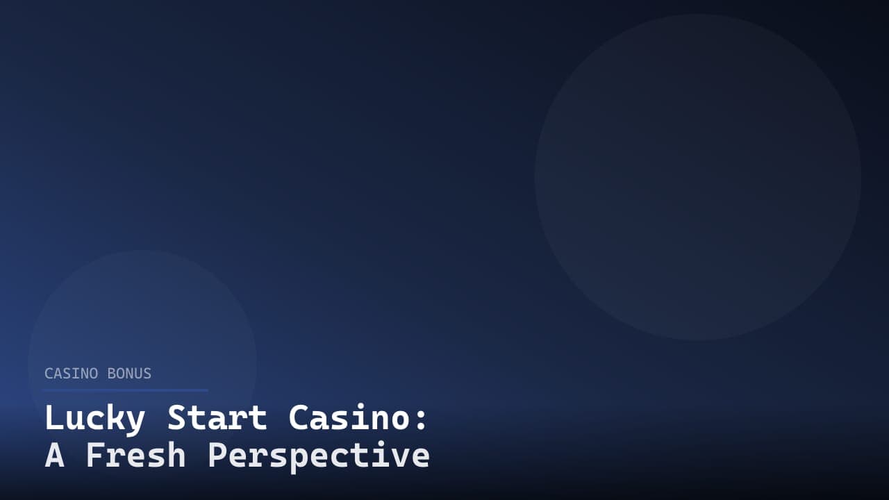Lucky Start Casino: A Fresh Perspective on Gaming and Bonuses
 review