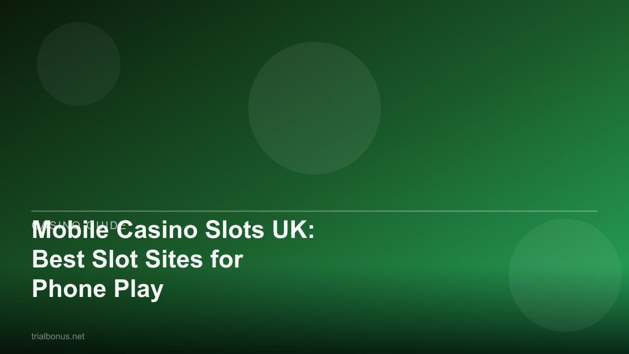Mobile Casino Slots UK: Best Slot Sites for Phone Play