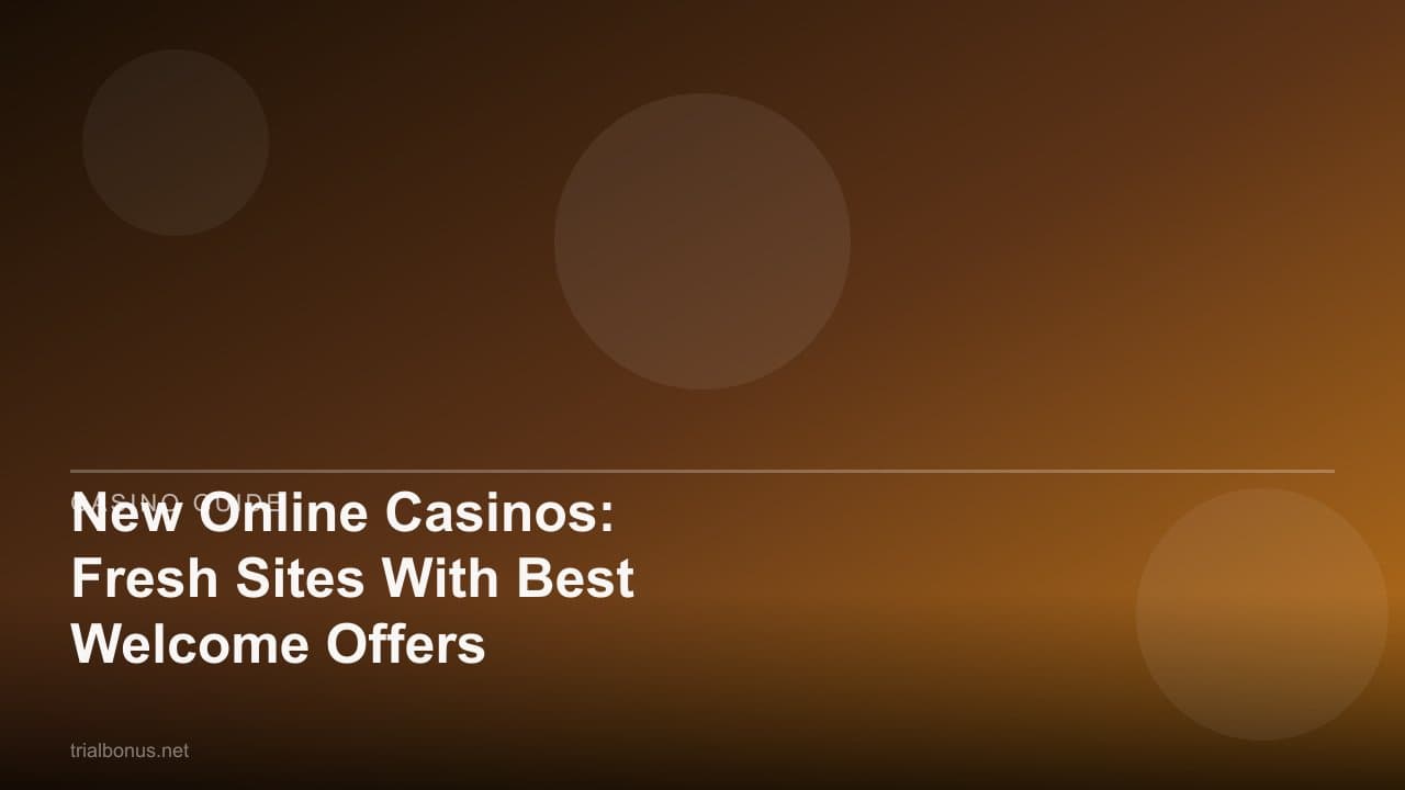 New Online Casinos: Fresh Sites With Best Welcome Offers