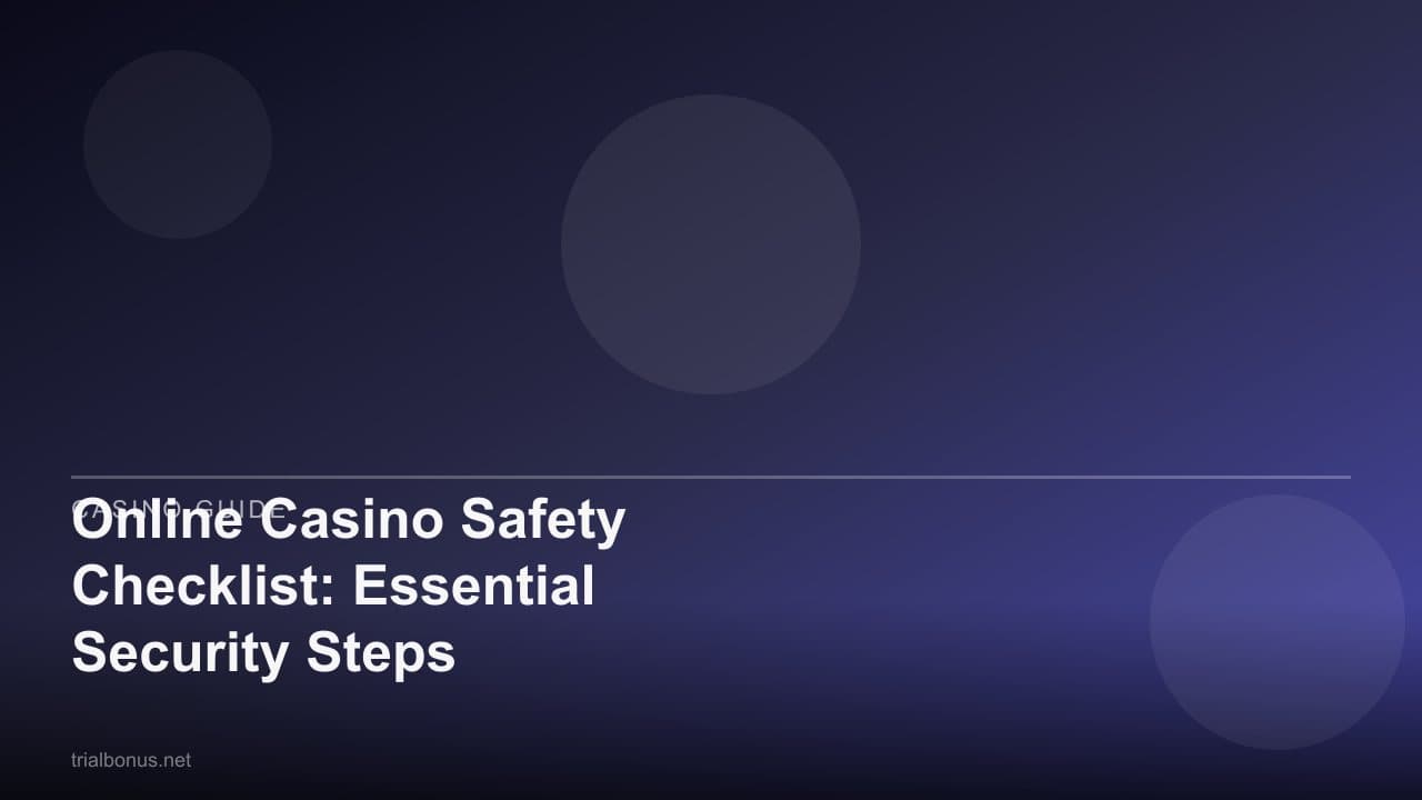 Online Casino Safety Checklist: Essential Security Steps
